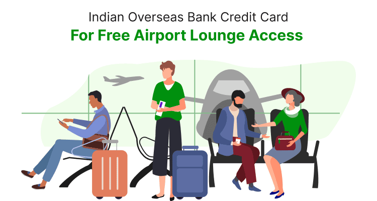 Indian Overseas Bank Credit Card for Free Airport Lounge Access